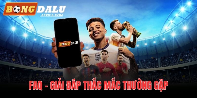 FAQ – Giải đáp thắc mắc thường gặp