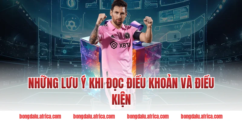 Những Lưu Ý Khi Đọc Điều Khoản Và Điều Kiện