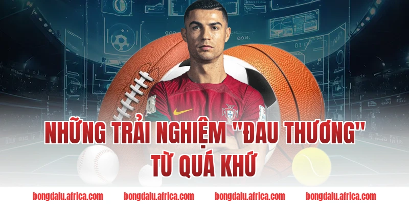 Những Trải Nghiệm "Đau Thương" Từ Quá Khứ