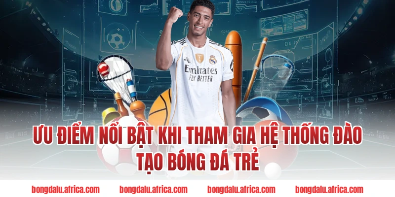 Ưu điểm nổi bật khi tham gia hệ thống đào tạo bóng đá trẻ